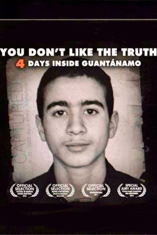 You Don't Like the Truth: 4 Days Inside Guantanamo poster