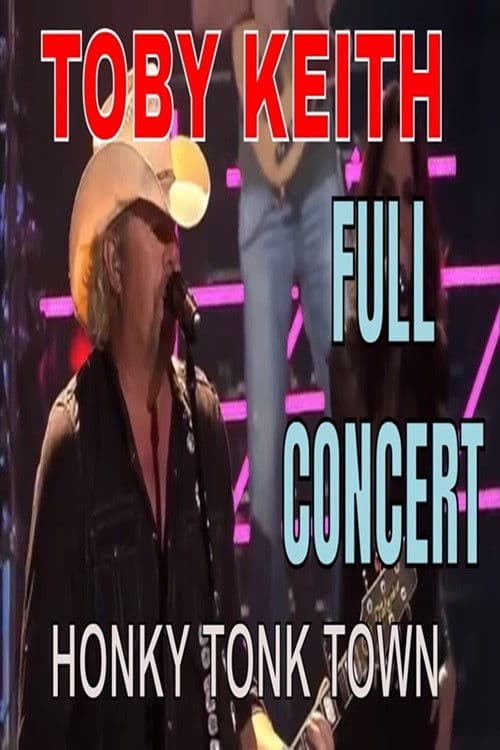 Toby Keith - Honky Tonk Town - Full Concert poster