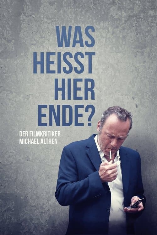 Was heißt hier Ende? Der Filmkritiker Michael Althen poster