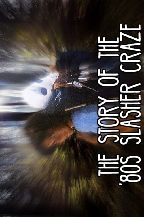 The Story Of The '80s Slasher Craze poster