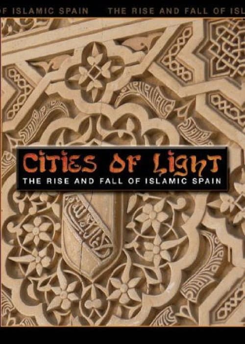 Cities of Light: The Rise and Fall of Islamic Spain poster