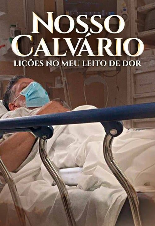 Nosso Calvário - Lições no meu leito de dor