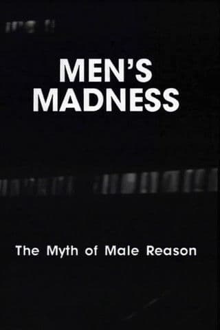 Men's Madness - The Myth of Male Reason poster