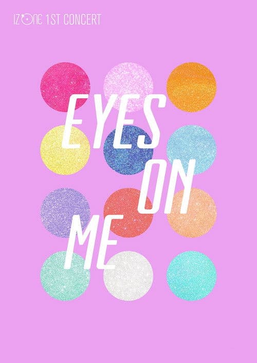 IZ*ONE - 1ST CONCERT IN JAPAN [EYES ON ME] poster