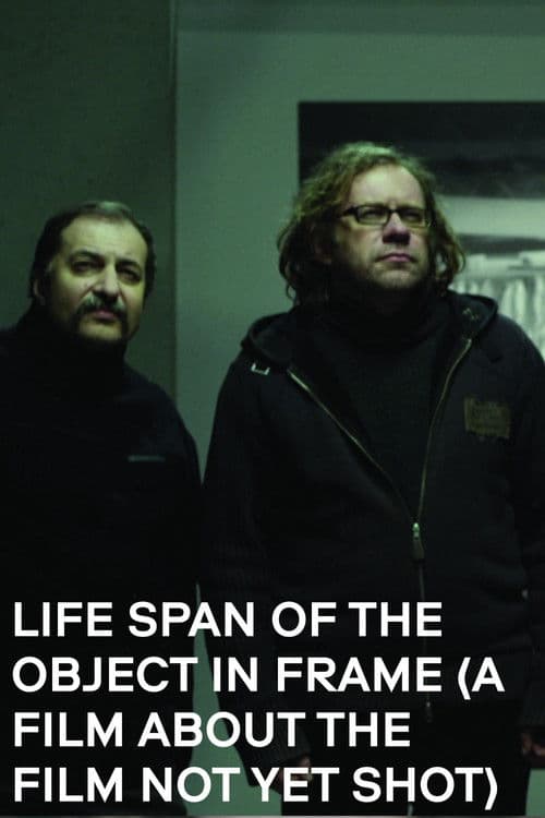 Life Span of the Object in Frame (a Film about the Film not yet shot) poster
