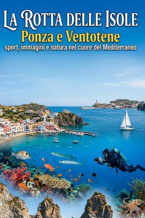 LA ROTTA DELLE ISOLE – Ponza e Ventotene, sport, immagini e natura nel cuore del Mediterraneo poster