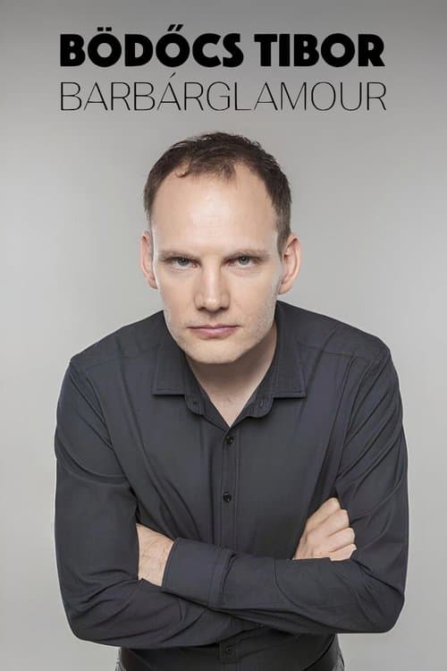Bödőcs Tibor: Barbárglamour poster