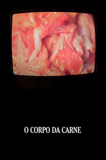 O Corpo da Carne poster