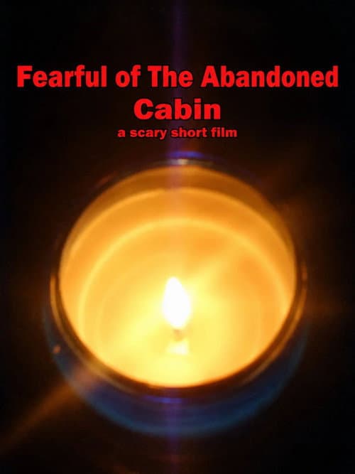 Fearful of the Abandoned Cabin poster