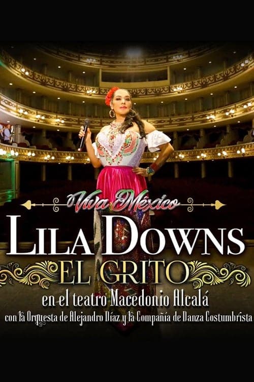 El Grito: Lila Downs at the Macedonio Alcalá Theater, with the Alejandro Díaz Orchestra and the Costumbrista Dance Company poster