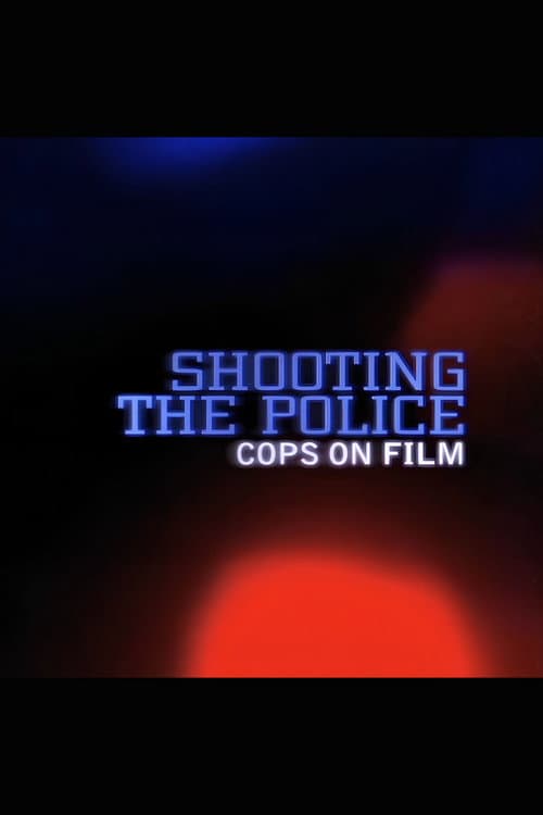 Shooting the Police: Cops on Film poster