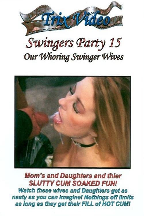 Swingers Party 15: Our Whoring Swinger Wives poster