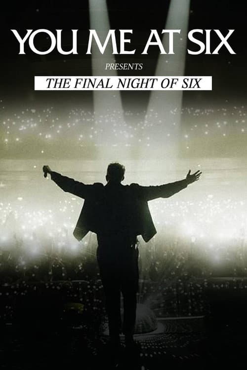 You Me At Six Present The Final Night Of Six poster