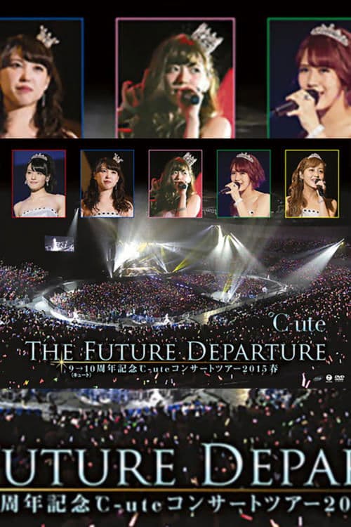℃-ute 2015 Spring 9→10 Shuunen Kinen ~The Future Departure~ poster