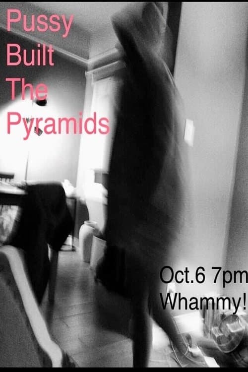 Pussy Built the Pyramids poster