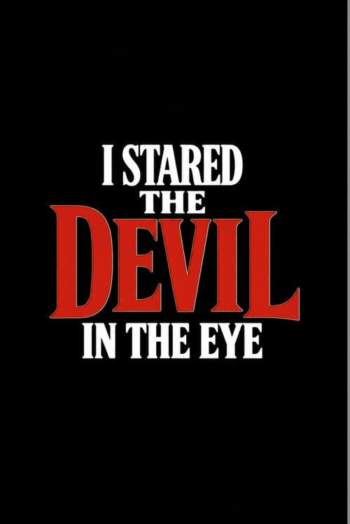I Stared The Devil In The Eye poster