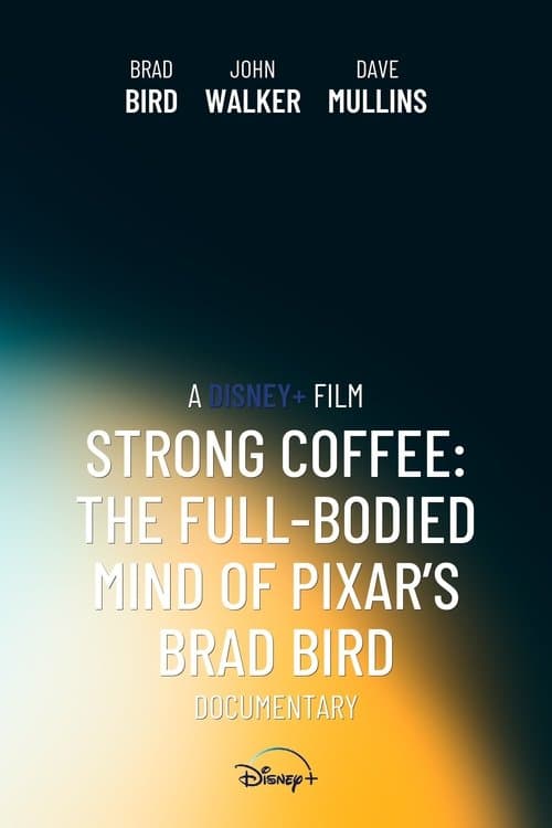 Strong Coffee: The Full-Bodied Mind of Pixar’s Brad Bird poster