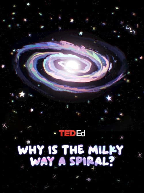TED Ed: Why is the Milky Way a Spiral? poster