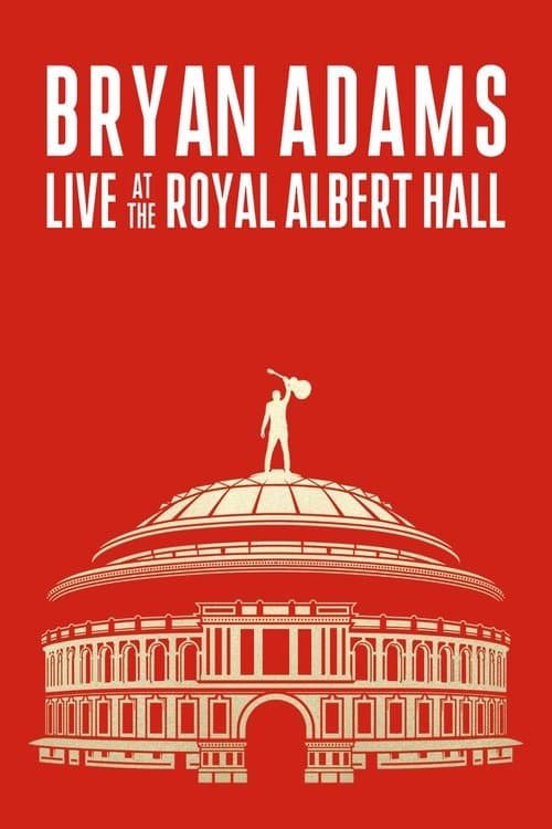 Bryan Adams - Live At The Royal Albert Hall poster