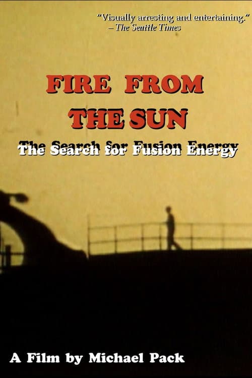 Fire From the Sun: The Search for Fusion Energy poster