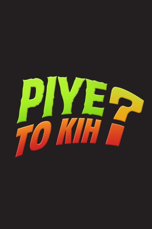 Piye To Kih? poster