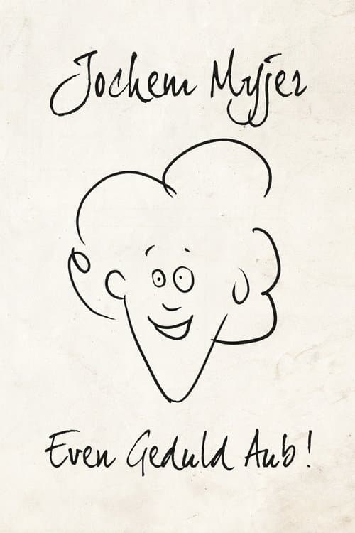 Jochem Myjer: Even Geduld Aub! poster
