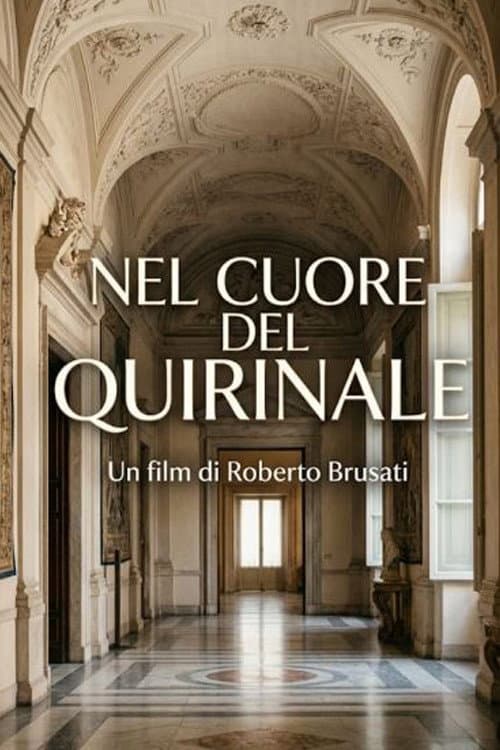 NEL CUORE DEL QUIRINALE - Una vita accanto ai protagonisti della Repubblica, tra memoria, storia e umanità poster