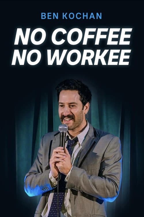 Ben Kochan - No Coffee No Workee poster