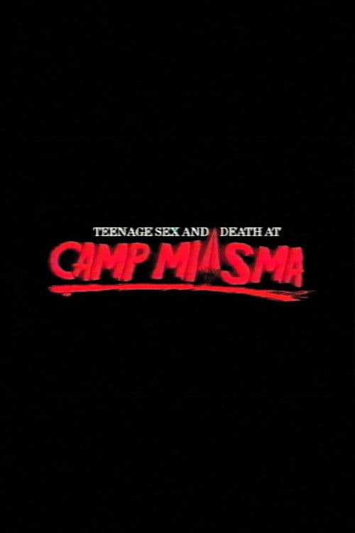 Teenage Sex and Death at Camp Miasma poster