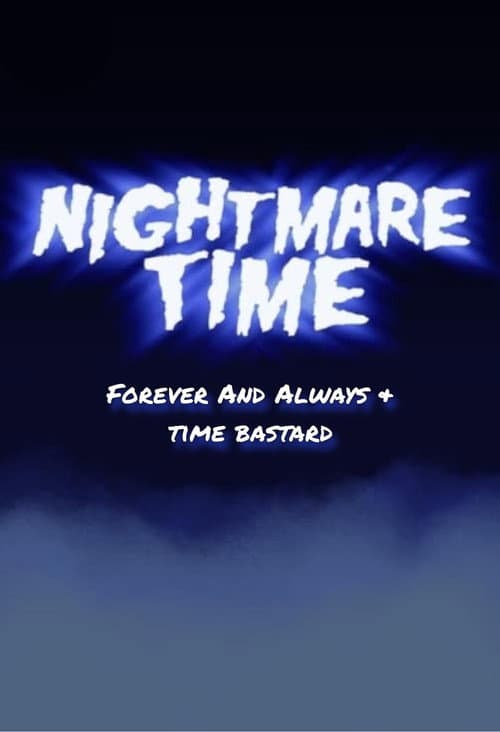 Nightmare Time: Forever and Always & Time Bastard poster