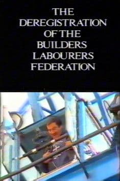 The Deregistration of the Builders Labourers Federation poster