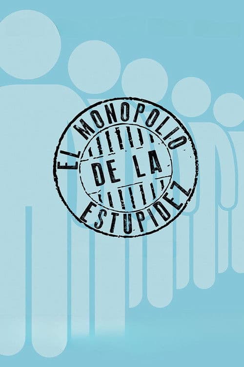 The Monopoly of Stupidity poster