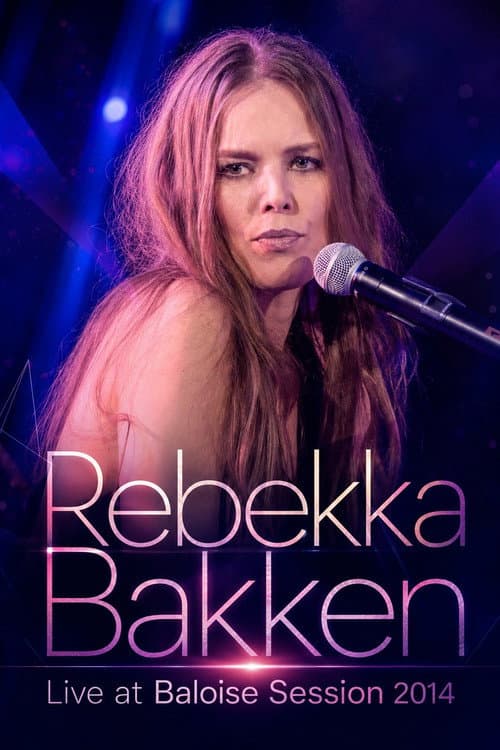 Rebekka Bakken - Live at Baloise Session 2014 poster