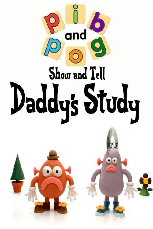 Pib and Pog: Show and Tell - Daddy's Study poster