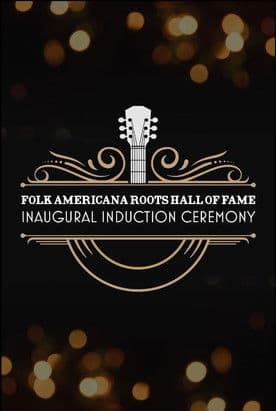 Folk Americana Roots Hall of Fame: Inaugural Induction Ceremony poster