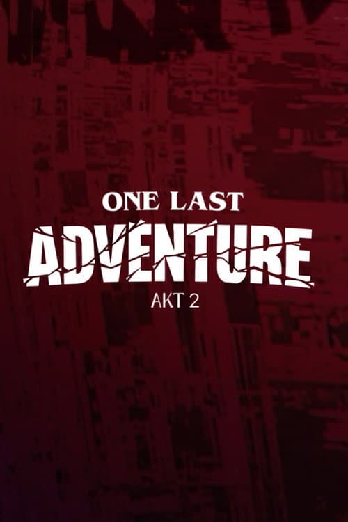 ONE LAST ADVENTURE - AKT 2 poster
