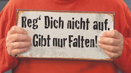 Reg' dich nicht auf, gibt nur Falten! poster