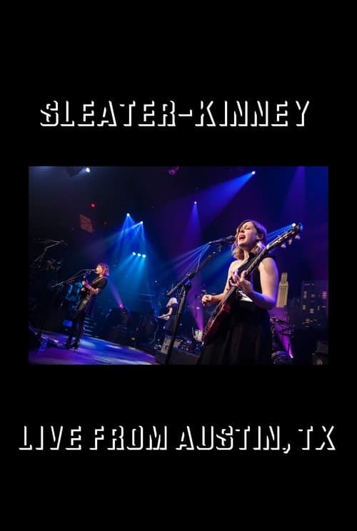 Sleater-Kinney: Live from Austin, TX poster
