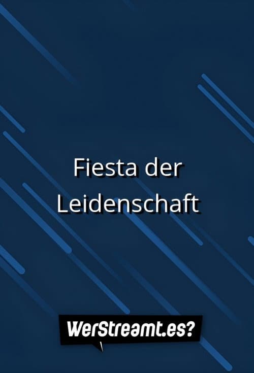 Fiesta der Leidenschaft poster