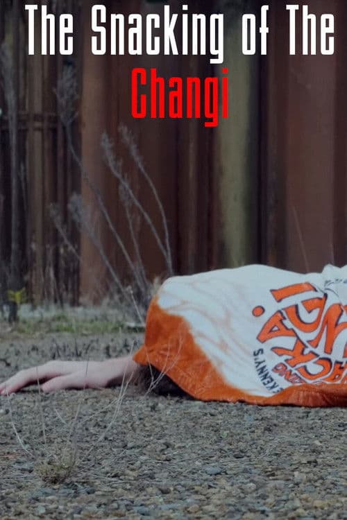 The Snacking of The Changi poster