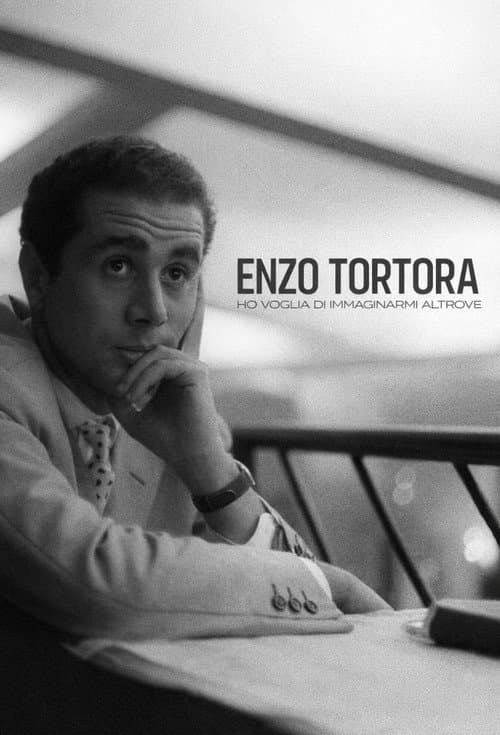 Enzo Tortora: Ho voglia di immaginarmi altrove poster