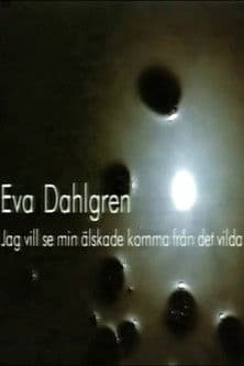 Eva Dahlgren - Jag vill se min älskade komma från det vilda poster