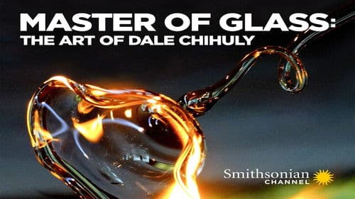 Master of Glass: The Art of Dale Chihuly poster