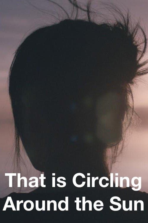That Is Circling All Around The Sun poster