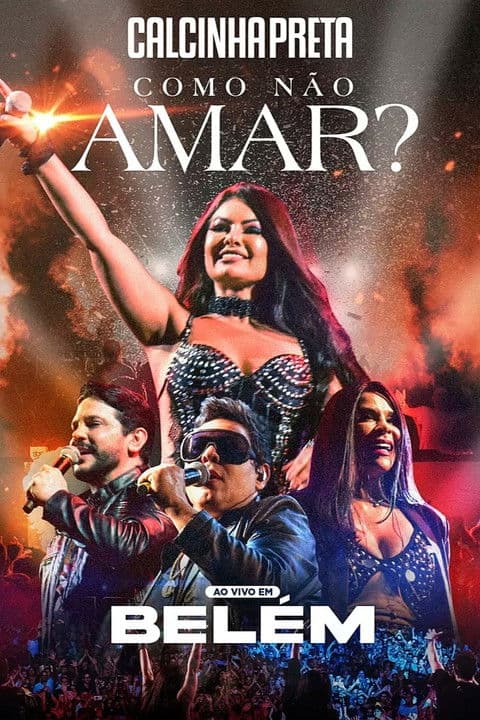 Calcinha Preta - Como Não Amar? (Ao Vivo em Belém do Pará) poster