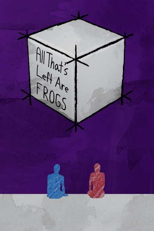 All That’s Left Are Frogs poster