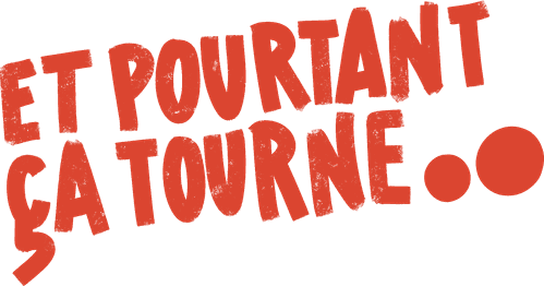 Et Pourtant Ça Tourne