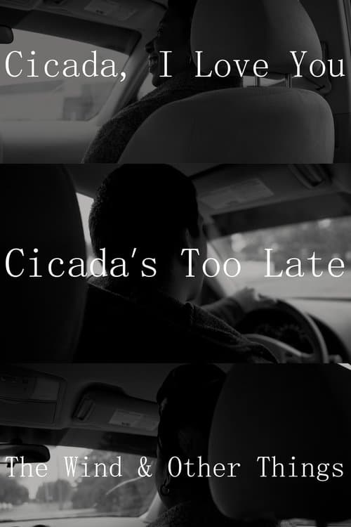 Cicada, I Love You - Cicada's Too Late; The Wind & Other Things poster
