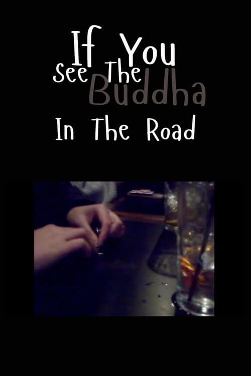 If You See the Buddha in the Road poster