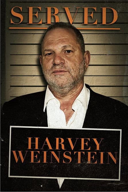 Served: Harvey Weinstein poster
